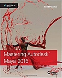 Mastering Autodesk Maya 2016: Autodesk Official Press (Paperback)