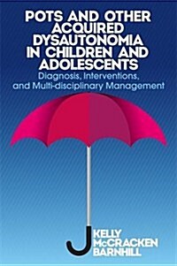 POTS and Other Acquired Dysautonomia in Children and Adolescents : Diagnosis, Interventions, and Multi-disciplinary Management (Paperback)