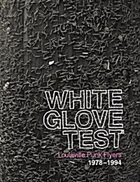 White Glove Test: Louisville Punk Flyers 1978-1994 (Hardcover)