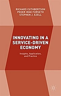 Innovating in a Service-Driven Economy : Insights, Application, and Practice (Hardcover, 1st ed. 2015)