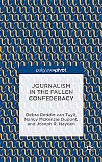 Journalism in the Fallen Confederacy (Hardcover)