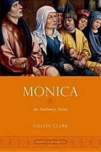 Monica: An Ordinary Saint (Hardcover)