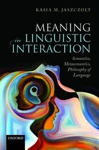 Meaning in linguistic interaction : semantics, metasemantics, philosophy of language