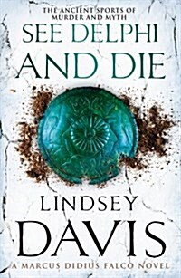 See Delphi And Die : (Marco Didius Falco: book XVII): a thrilling Roman mystery full of twists and turns from bestselling author Lindsey Davis (Paperback)