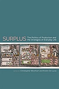 Surplus: The Politics of Production and the Strategies of Everyday Life (Paperback)