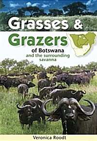 GRASSES & GRAZERS OF BOTSWANA (Paperback)