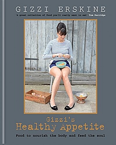 Gizzis Healthy Appetite : Food to Nourish the Body and Feed the Soul (Hardcover)