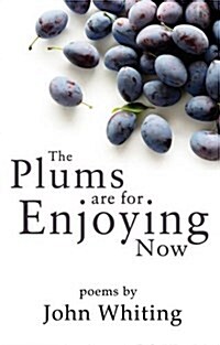 The Plums are for Enjoying Now (Paperback)