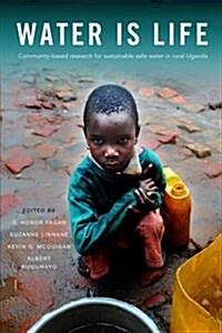 Water is Life : Progress to Secure Water Provision in Rural Uganda (Hardcover)