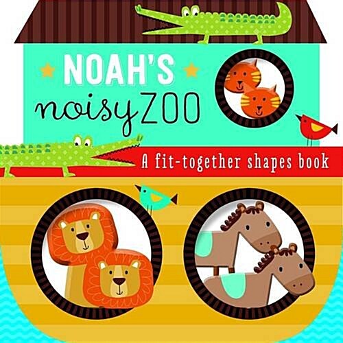 Noahs Noisy Zoo : A Fit Together Shapes Book (Board Book)