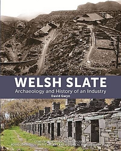 Welsh Slate: Archaeology and History of an Industry (Hardcover)