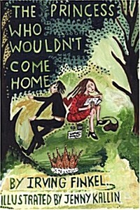 The Princess Who Wouldnt Come Home (Paperback)