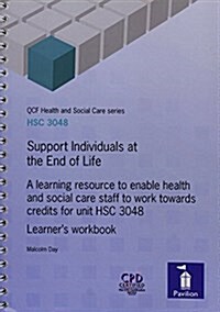 Support Individuals at the End of Life Workbook : A Learning Resource to Enable Health and Social Care Staff to Work Towards Credits for Unit HSC 3048 (Spiral Bound)