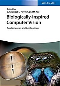 Biologically Inspired Computer Vision: Fundamentals and Applications (Hardcover)