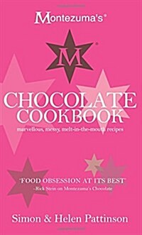 Montezumas Chocolate Cookbook: Marvellous, messy, melt-in-the-mouth recipes (Hardcover)