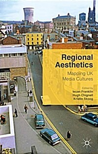 Regional Aesthetics : Mapping UK Media Cultures (Hardcover)