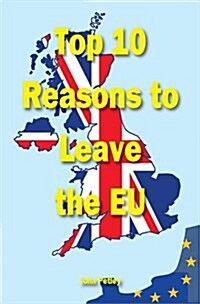 Top Ten Reasons to Leave the EU (Paperback)