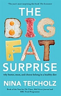 The Big Fat Surprise : Why Butter, Meat, and Cheese Belong in a Healthy Diet (Paperback)