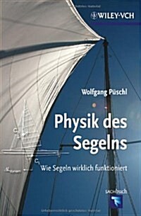 Physik des Segelns : Wie Segeln Wirklich Funktioniert (Paperback)