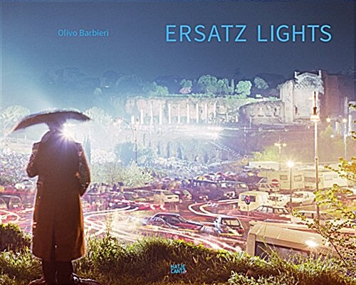 Olivo Barbieri: Ersatz Lights: Case Study 1, East-West (Hardcover)