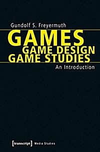 Games - Game Design - Game Studies: An Introduction (Paperback)