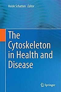 THE CYTOSKELETON IN HEALTH AND DISEASE (Hardcover)