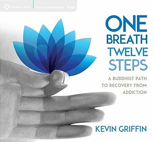 One Breath, Twelve Steps : A Buddhist Path to Recovery from Addiction (CD-Audio)