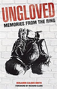 Ungloved : Memories from the Ring (Paperback)