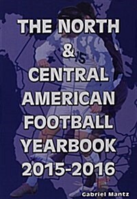 The North & Central American Football Yearbook 2015-2016 (Paperback, 6 Rev ed)