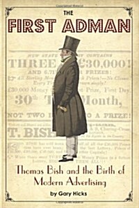 The First Adman: Thomas Bish and the Birth of Modern Advertising (Paperback)