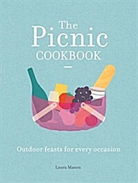 The Picnic Cookbook : Outdoor feasts for every occasion (Hardcover)