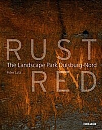 Rust Red: The Landscape Park Duisburg-Nord (Hardcover)