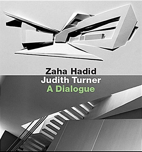 Zaha Hadid, Judith Turner: A Dialogue (Hardcover)