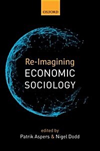 Re-Imagining Economic Sociology (Hardcover)