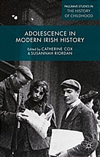 Adolescence in Modern Irish History (Hardcover, 1st ed. 2015)