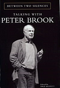 Between Two Silences : Talking with Peter Brook (Hardcover)