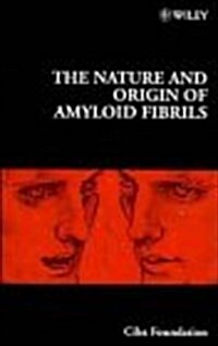 The Nature and Origin of Amyloid Fibrils (Hardcover)