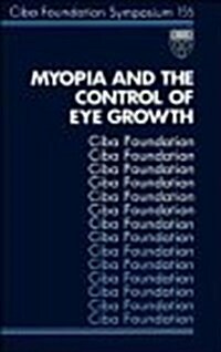 Myopia and the Control of Eye Growth : Symposium Proceedings (Hardcover)