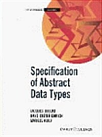 Specification of Abstract Data Types : Mathematical Foundations and Practical Applications (Hardcover)
