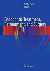 Endodontic Treatment, Retreatment, and Surgery: Mastering Clinical Practice (Hardcover, 2016)