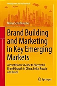 [중고] Brand Building and Marketing in Key Emerging Markets: A Practitioner‘s Guide to Successful Brand Growth in China, India, Russia and Brazil (Hardcover, 2015)