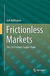 Frictionless Markets: The 21st Century Supply Chain (Hardcover, 2016)