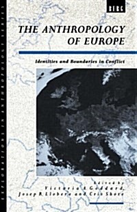 The Anthropology of Europe : Identities and Boundaries in Conflict (Hardcover)