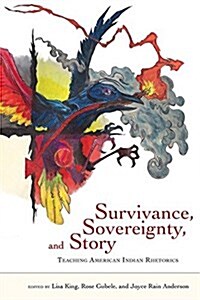 Survivance, Sovereignty, and Story: Teaching American Indian Rhetorics (Paperback)