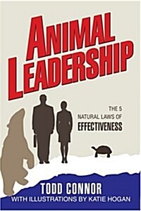 Animal Leadership: The 5 Natural Laws of Effectiveness (Paperback)