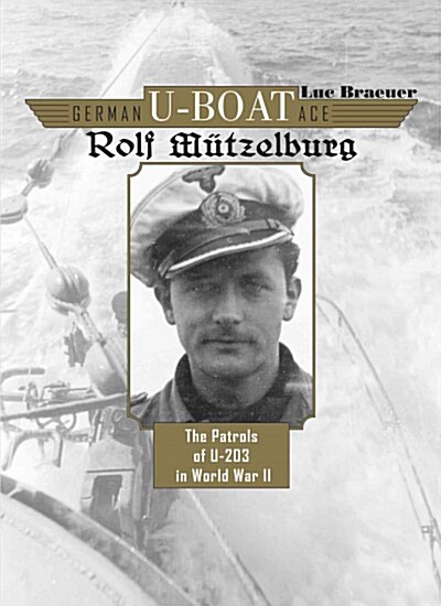 German U-Boat Ace Rolf M?zelburg: The Patrols of U-203 in World War II (Hardcover)