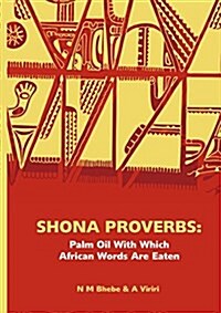 Shona Proverbs. Palm Oil With Which African Words Are Eaten (Paperback)
