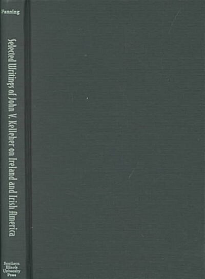 Selected Writings of John V. Kelleher on Ireland and Irish America (Hardcover)