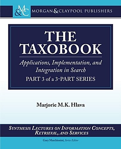 The Taxobook: Applications, Implementation, and Integration in Search: Part 3 of a 3-Part Series (Paperback)