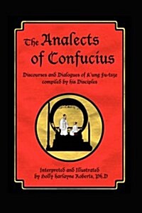 The Analects of Confucius: Discourses and Dialogues of KUng Fu-Tsze Compiled by His Disciples (Paperback)